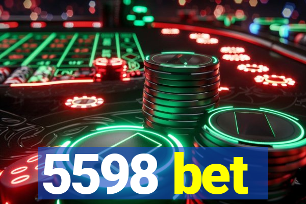 5598 bet